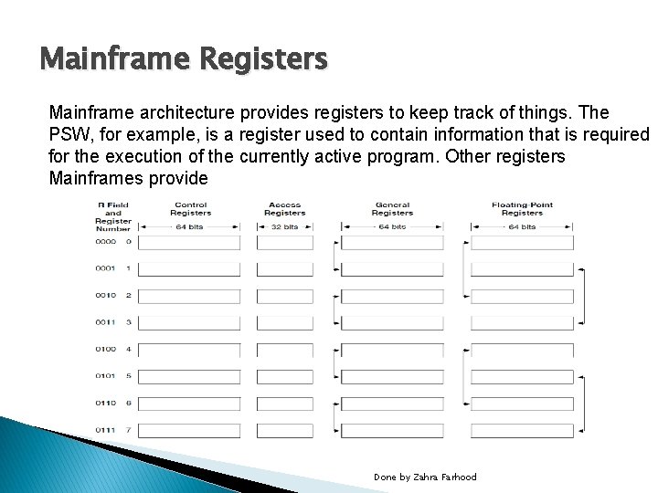Mainframe Registers Mainframe architecture provides registers to keep track of things. The PSW, for