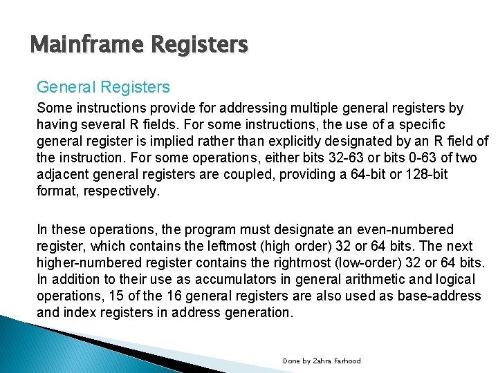 Mainframe Registers General Registers Some instructions provide for addressing multiple general registers by having