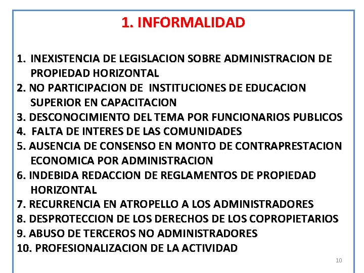 1. INFORMALIDAD 1. INEXISTENCIA DE LEGISLACION SOBRE ADMINISTRACION DE PROPIEDAD HORIZONTAL 2. NO PARTICIPACION