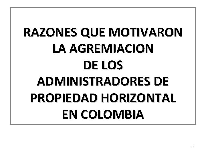 RAZONES QUE MOTIVARON LA AGREMIACION DE LOS ADMINISTRADORES DE PROPIEDAD HORIZONTAL EN COLOMBIA 9