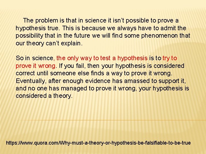 The problem is that in science it isn’t possible to prove a hypothesis true.