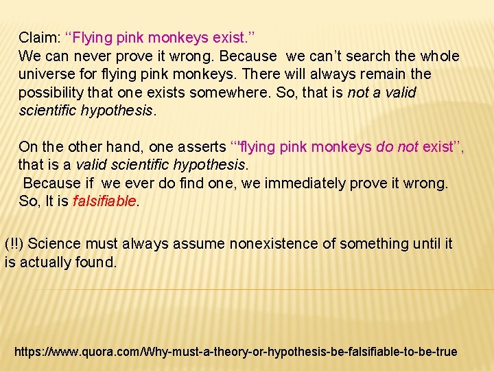 Claim: ‘‘Flying pink monkeys exist. ’’ We can never prove it wrong. Because we