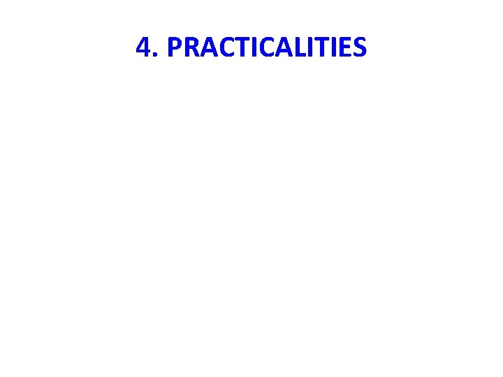 4. PRACTICALITIES 