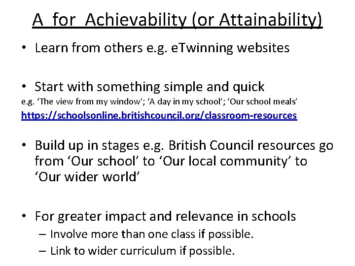 A for Achievability (or Attainability) • Learn from others e. g. e. Twinning websites