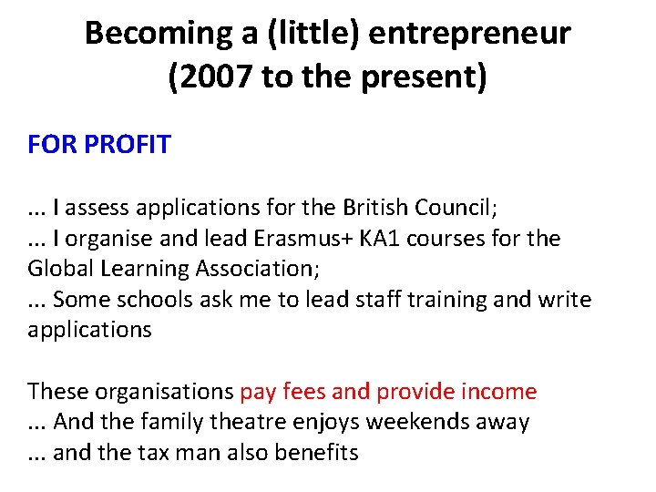 Becoming а (little) entrepreneur (2007 to the present) FOR PROFIT. . . I assess