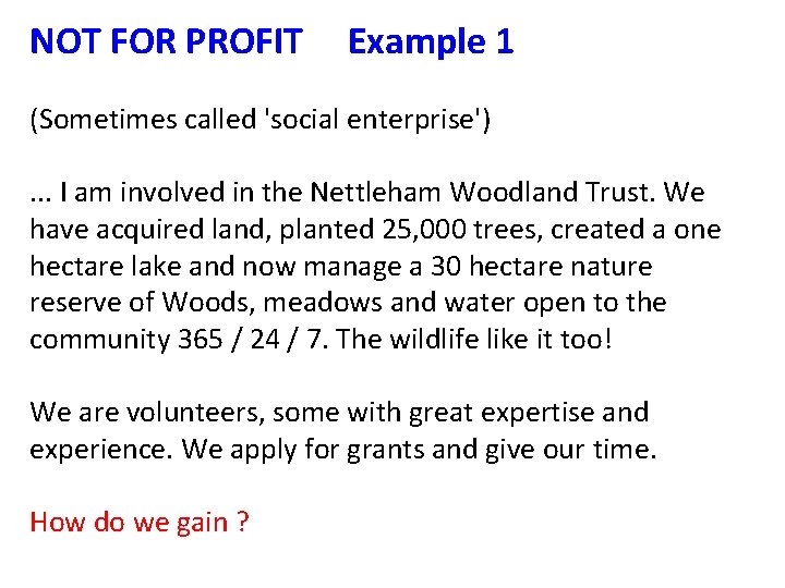 NOT FOR PROFIT Example 1 (Sometimes called 'social enterprise'). . . I am involved