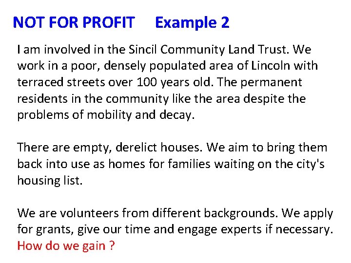 NOT FOR PROFIT Example 2 I am involved in the Sincil Community Land Trust.