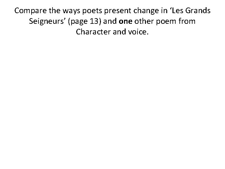 Compare the ways poets present change in ‘Les Grands Seigneurs’ (page 13) and one