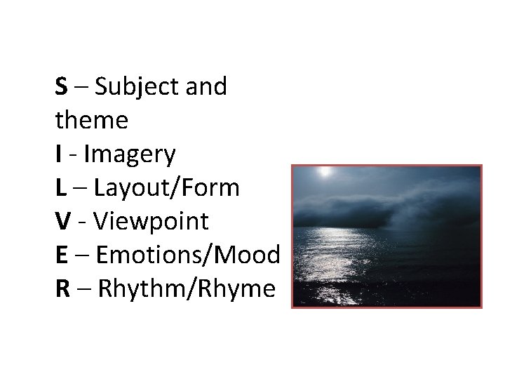 S – Subject and theme I - Imagery L – Layout/Form V - Viewpoint