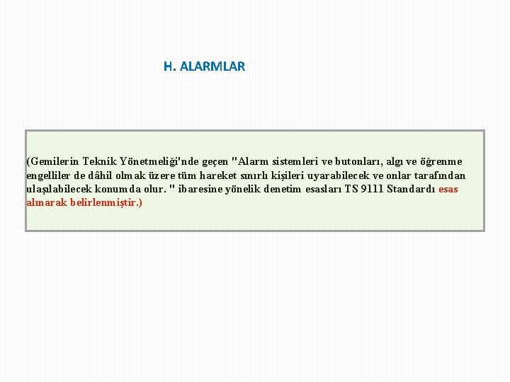 H. ALARMLAR (Gemilerin Teknik Yönetmeliği'nde geçen ''Alarm sistemleri ve butonları, algı ve öğrenme engelliler