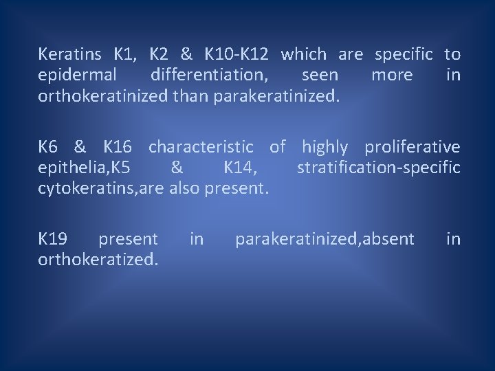 Keratins K 1, K 2 & K 10 -K 12 which are specific to