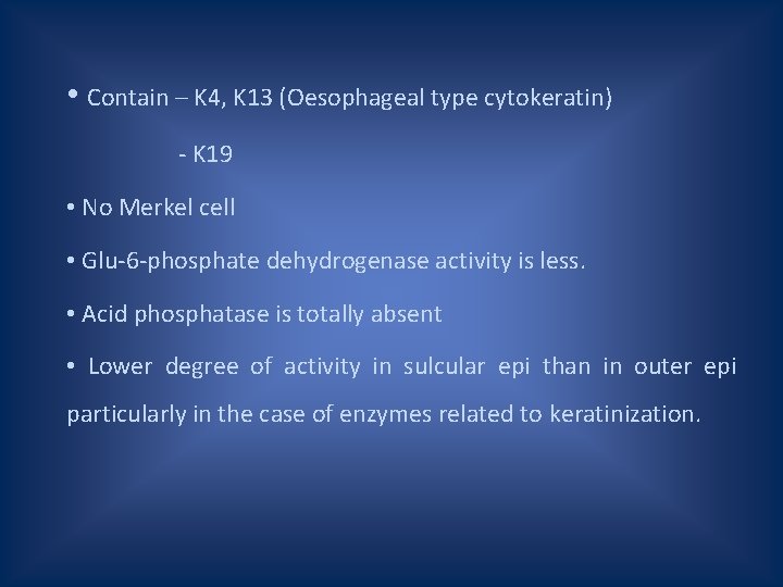  • Contain – K 4, K 13 (Oesophageal type cytokeratin) - K 19