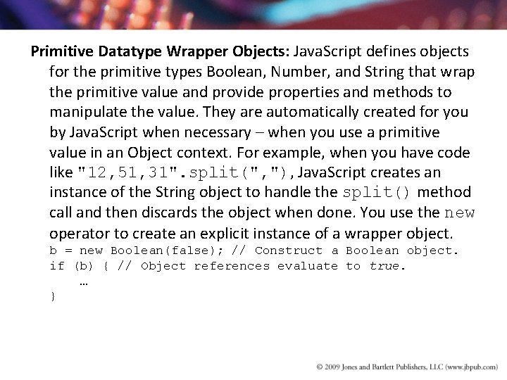 Primitive Datatype Wrapper Objects: Java. Script defines objects for the primitive types Boolean, Number, Primitive Datatype Wrapper Objects: Java. Script defines objects for the primitive types Boolean, Number,