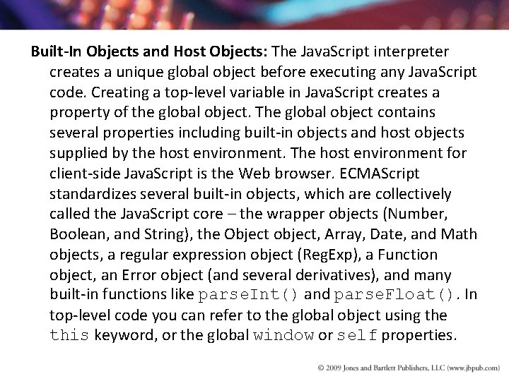 Built-In Objects and Host Objects: The Java. Script interpreter creates a unique global object Built-In Objects and Host Objects: The Java. Script interpreter creates a unique global object