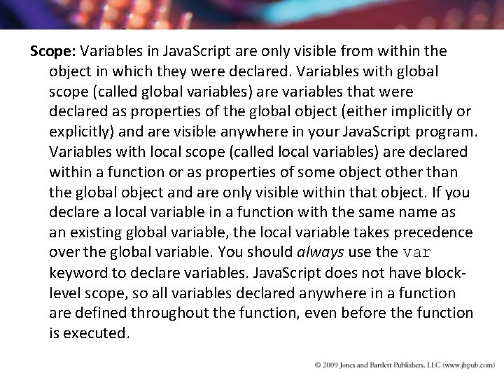 Scope: Variables in Java. Script are only visible from within the object in which Scope: Variables in Java. Script are only visible from within the object in which