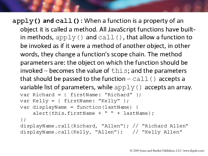 apply() and call(): When a function is a property of an object it is apply() and call(): When a function is a property of an object it is