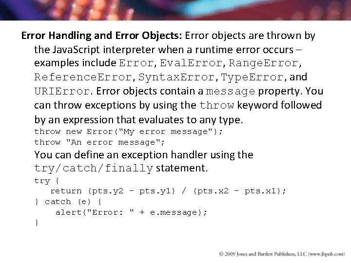 Error Handling and Error Objects: Error objects are thrown by the Java. Script interpreter Error Handling and Error Objects: Error objects are thrown by the Java. Script interpreter