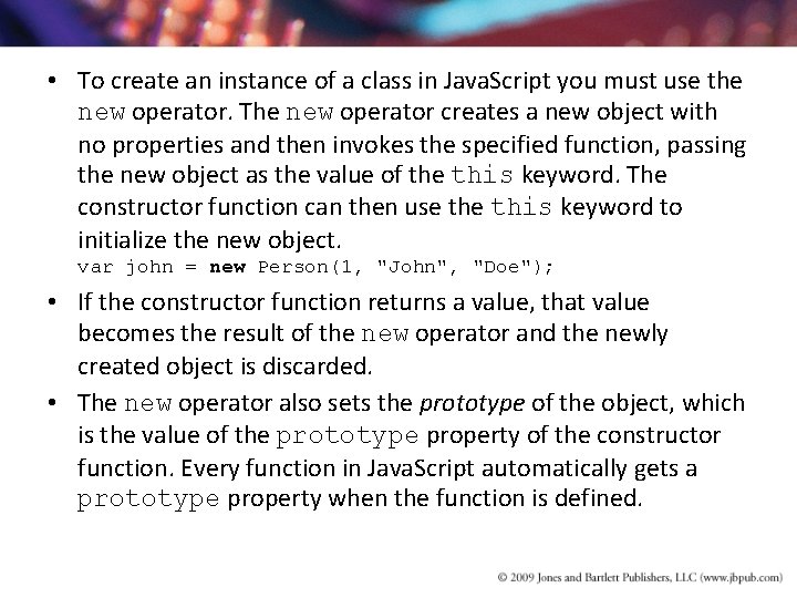 • To create an instance of a class in Java. Script you must • To create an instance of a class in Java. Script you must