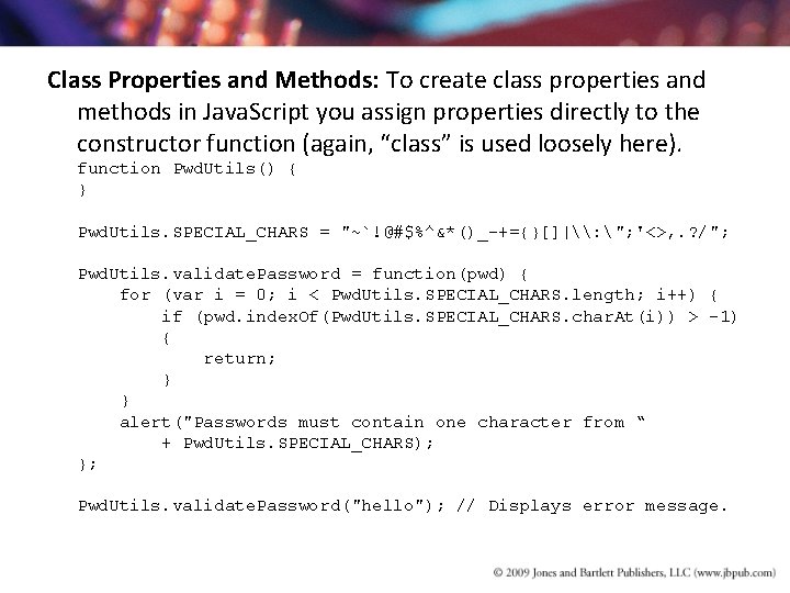 Class Properties and Methods: To create class properties and methods in Java. Script you Class Properties and Methods: To create class properties and methods in Java. Script you