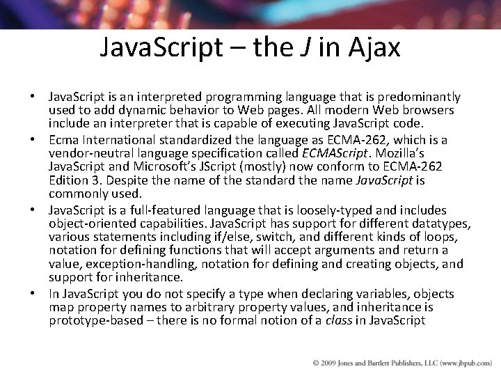 Java. Script – the J in Ajax • Java. Script is an interpreted programming Java. Script – the J in Ajax • Java. Script is an interpreted programming