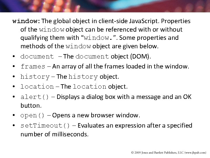 window: The global object in client-side Java. Script. Properties of the window object can window: The global object in client-side Java. Script. Properties of the window object can