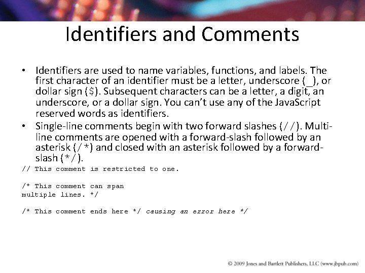 Identifiers and Comments • Identifiers are used to name variables, functions, and labels. The Identifiers and Comments • Identifiers are used to name variables, functions, and labels. The