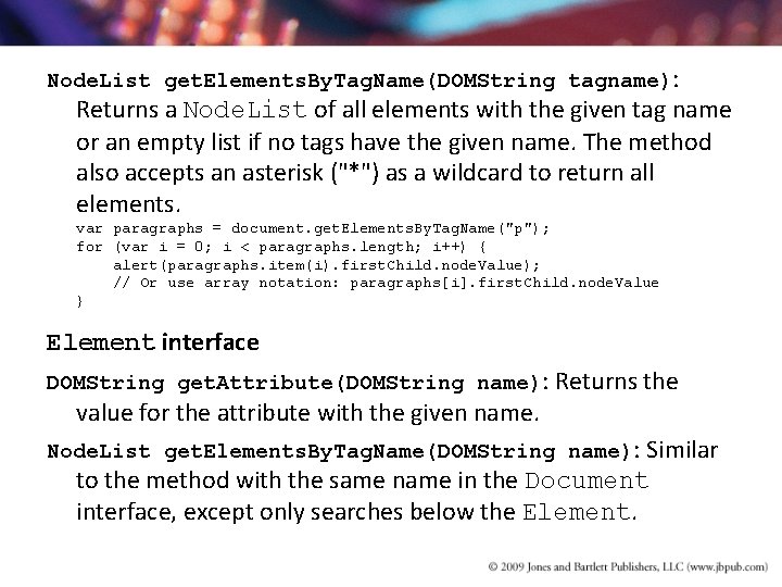 Node. List get. Elements. By. Tag. Name(DOMString tagname): Returns a Node. List of all Node. List get. Elements. By. Tag. Name(DOMString tagname): Returns a Node. List of all