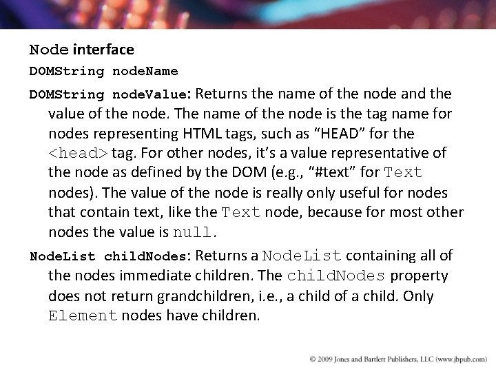 Node interface DOMString node. Name DOMString node. Value: Returns the name of the node Node interface DOMString node. Name DOMString node. Value: Returns the name of the node