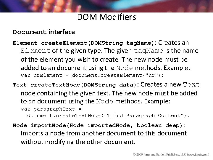 DOM Modifiers Document interface Element create. Element(DOMString tag. Name): Creates an Element of the DOM Modifiers Document interface Element create. Element(DOMString tag. Name): Creates an Element of the