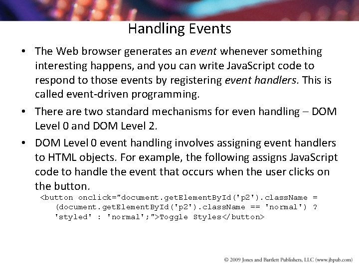 Handling Events • The Web browser generates an event whenever something interesting happens, and Handling Events • The Web browser generates an event whenever something interesting happens, and