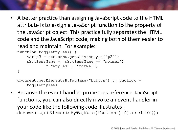 • A better practice than assigning Java. Script code to the HTML attribute • A better practice than assigning Java. Script code to the HTML attribute