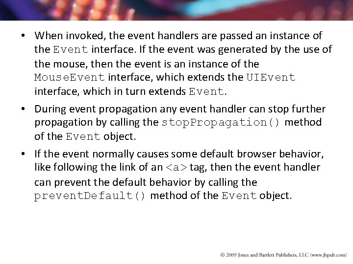 • When invoked, the event handlers are passed an instance of the Event • When invoked, the event handlers are passed an instance of the Event