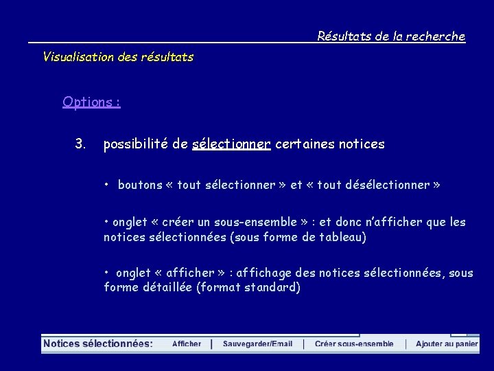 Résultats de la recherche Visualisation des résultats Options : 3. possibilité de sélectionner certaines