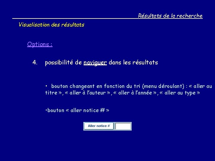 Résultats de la recherche Visualisation des résultats Options : 4. possibilité de naviguer dans