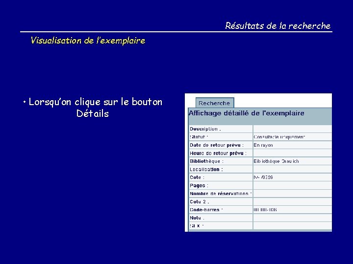 Résultats de la recherche Visualisation de l’exemplaire • Lorsqu’on clique sur le bouton Détails