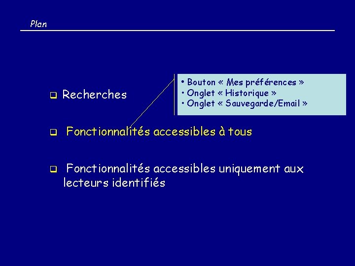 Plan q q q Recherches • Bouton « Mes préférences » • Onglet «