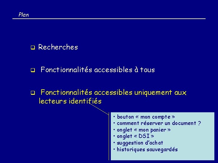 Plan q q q Recherches Fonctionnalités accessibles à tous Fonctionnalités accessibles uniquement aux lecteurs