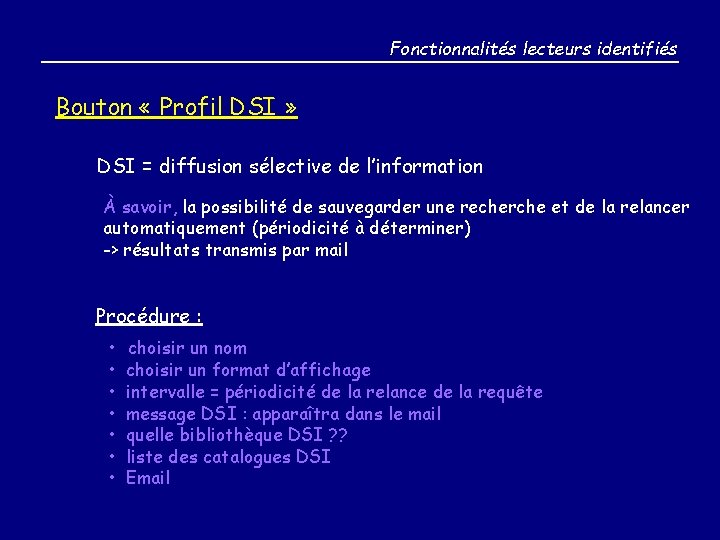 Fonctionnalités lecteurs identifiés Bouton « Profil DSI » DSI = diffusion sélective de l’information