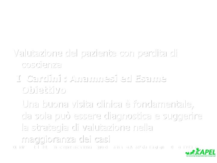 Valutazione del paziente con perdita di coscienza I Cardini : Anamnesi ed Esame Obiettivo