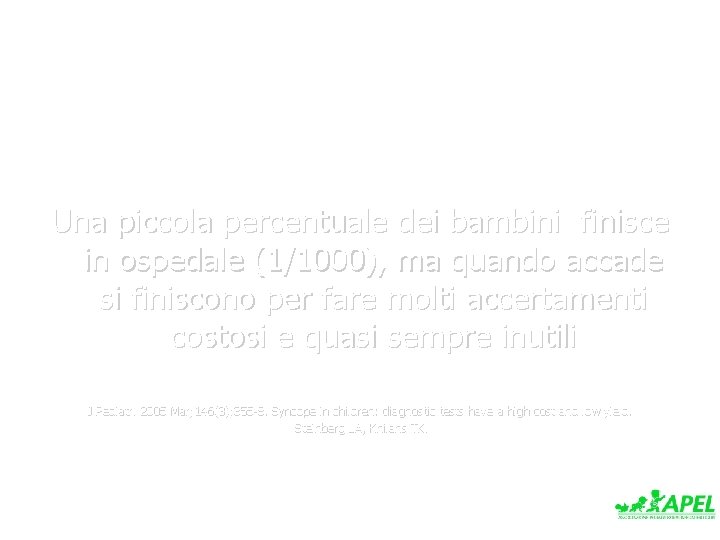 Una piccola percentuale dei bambini finisce in ospedale (1/1000), ma quando accade si finiscono