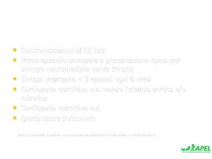  • Controindicazioni al tilt test • Primo episodio sincopale e presentazione tipica per