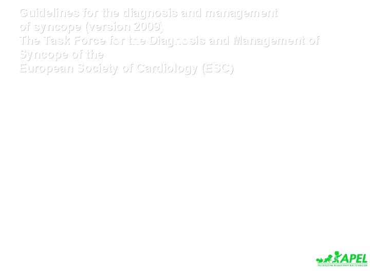 Guidelines for the diagnosis and management of syncope (version 2009) The Task Force for