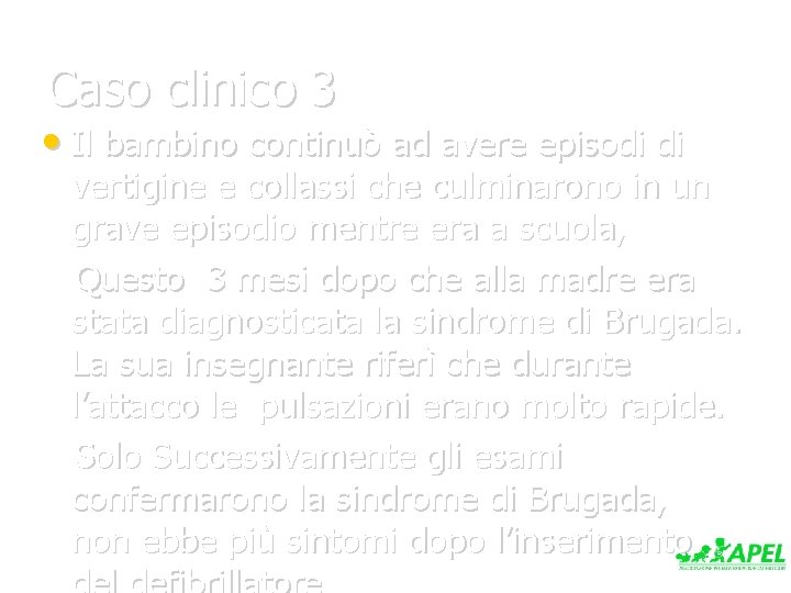 Caso clinico 3 • Il bambino continuò ad avere episodi di vertigine e collassi