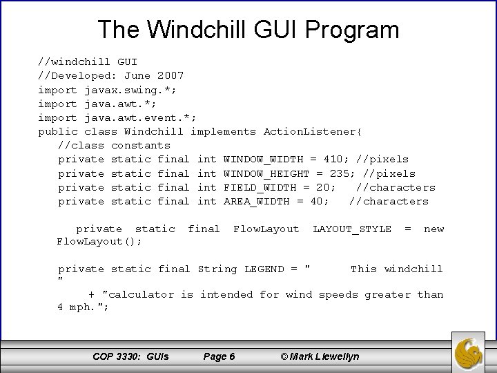 The Windchill GUI Program //windchill GUI //Developed: June 2007 import javax. swing. *; import