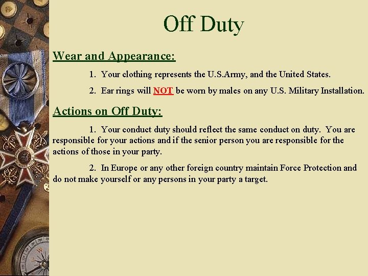 Off Duty Wear and Appearance: 1. Your clothing represents the U. S. Army, and