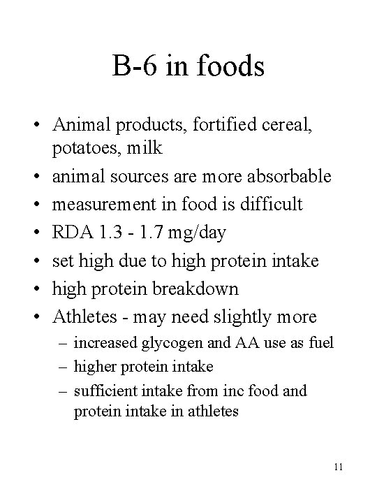 B-6 in foods • Animal products, fortified cereal, potatoes, milk • animal sources are