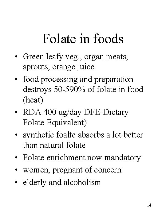 Folate in foods • Green leafy veg. , organ meats, sprouts, orange juice •