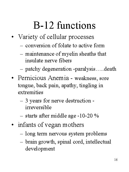 B-12 functions • Variety of cellular processes – conversion of folate to active form