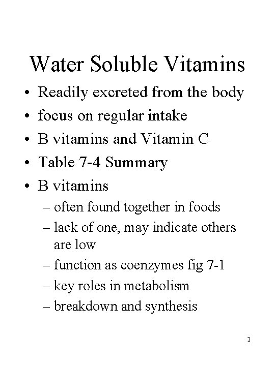 Water Soluble Vitamins • • • Readily excreted from the body focus on regular