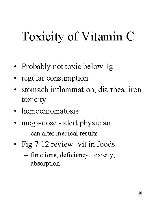 Toxicity of Vitamin C • Probably not toxic below 1 g • regular consumption